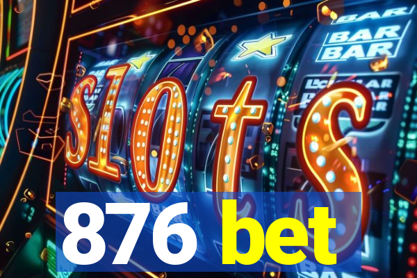 876 bet